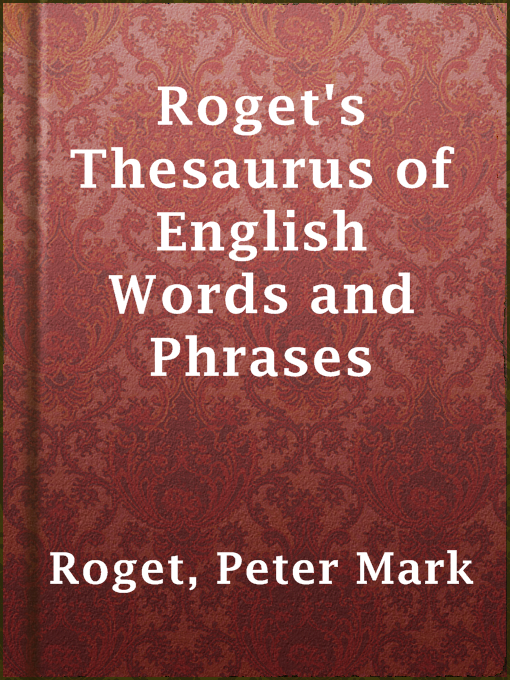 Title details for Roget's Thesaurus of English Words and Phrases by Peter Mark Roget - Wait list